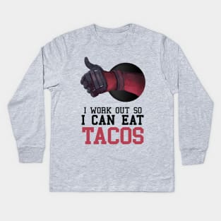 I Work Out So I Can Eat Tacos Kids Long Sleeve T-Shirt